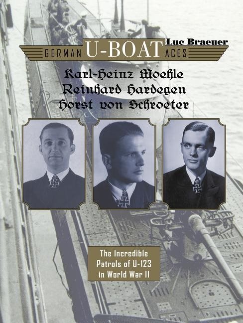 German U-Boat Aces Karl-Heinz Moehle, Reinhard Hardegen & Ho