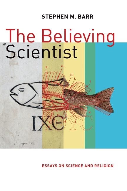 Believing scientist - essays on science and religion