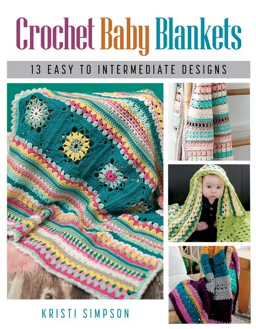 Crochet Baby Blankets : 13 Easy to Intermediate Designs