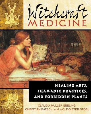 Witchcraft Medicine: Healing Arts, Shamanic Practices & Forbidden Plants (O)