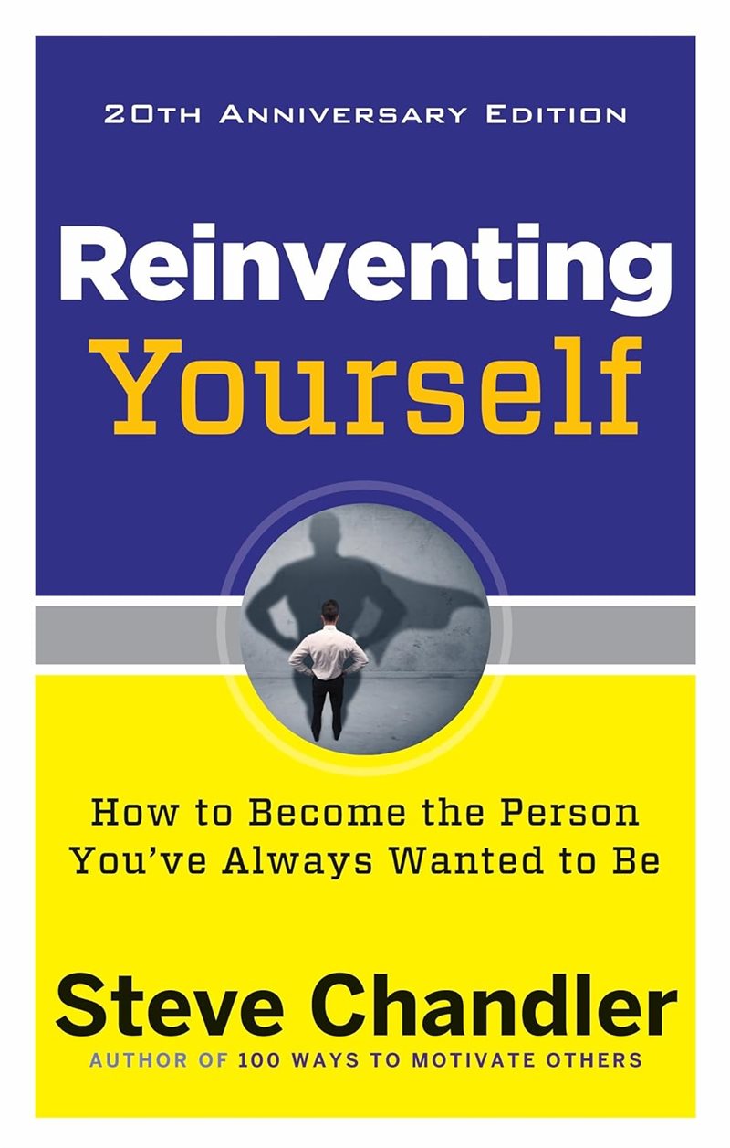 Reinventing yourself - 20th anniversary edition - how to become the person