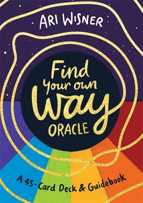 Find Your Own Way Oracle: A 45-Card Deck and Guidebook
