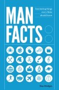 Man facts - fascinating things every bloke should know