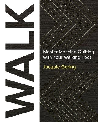 Walk - master machine quilting with your walking foot