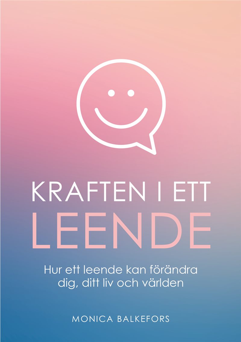 Kraften i ett leende : hur ett leende kan förändra dig, ditt liv och världen