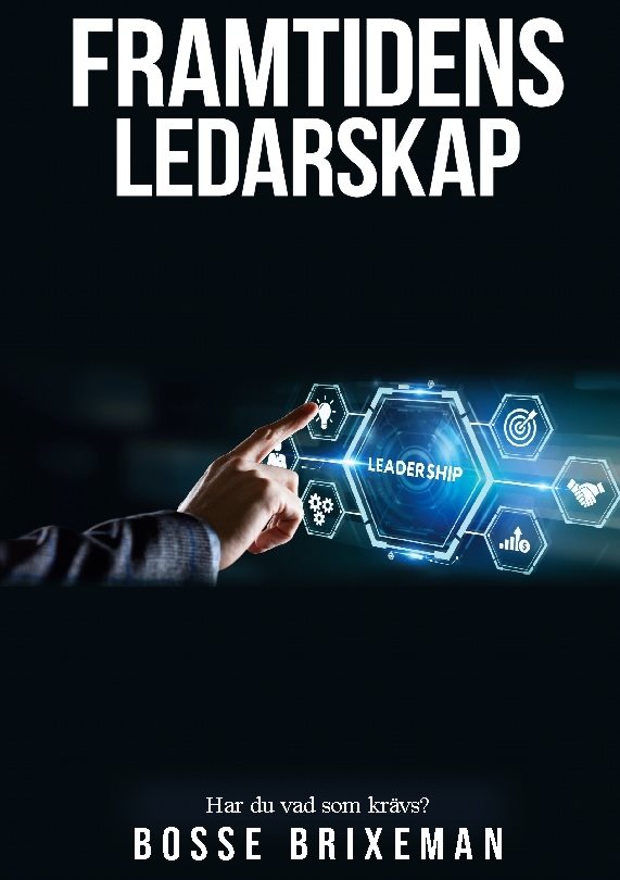 Framtidens Ledarskap : Har du vad som krävs?