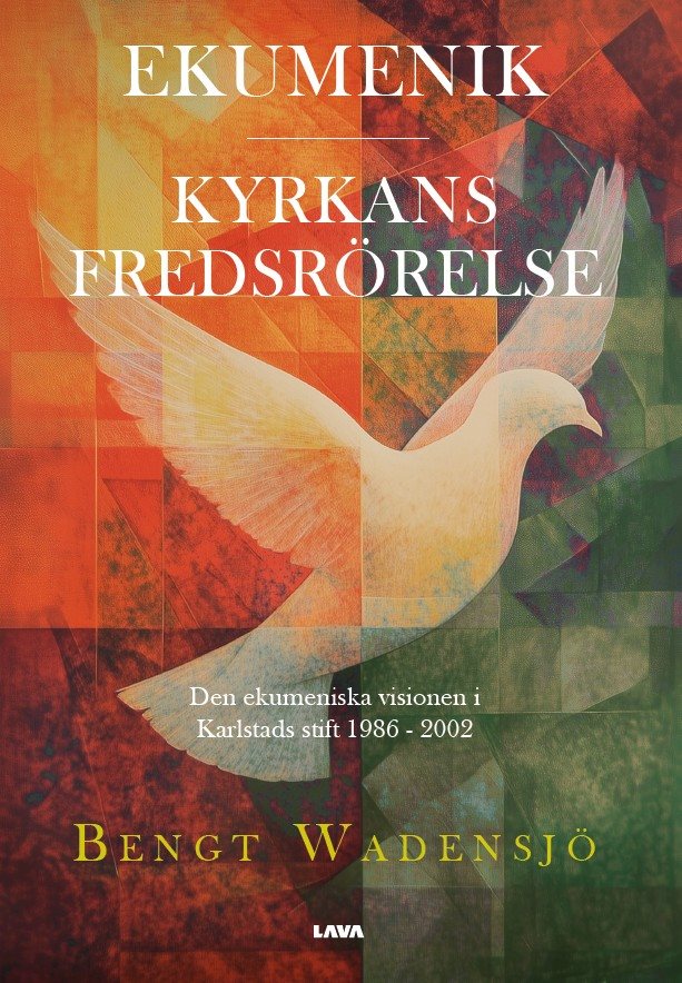 Ekumenik : Kyrkans fredsrörelse - den ekumeniska visionen i Karlstads stift 1986 - 2002