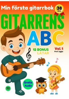Min första gitarrbok : 38 låtar - gitarrens ABC. Vol 1