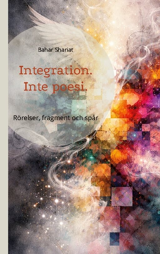 Integration, inte poesi : rörelser, fragment och spår