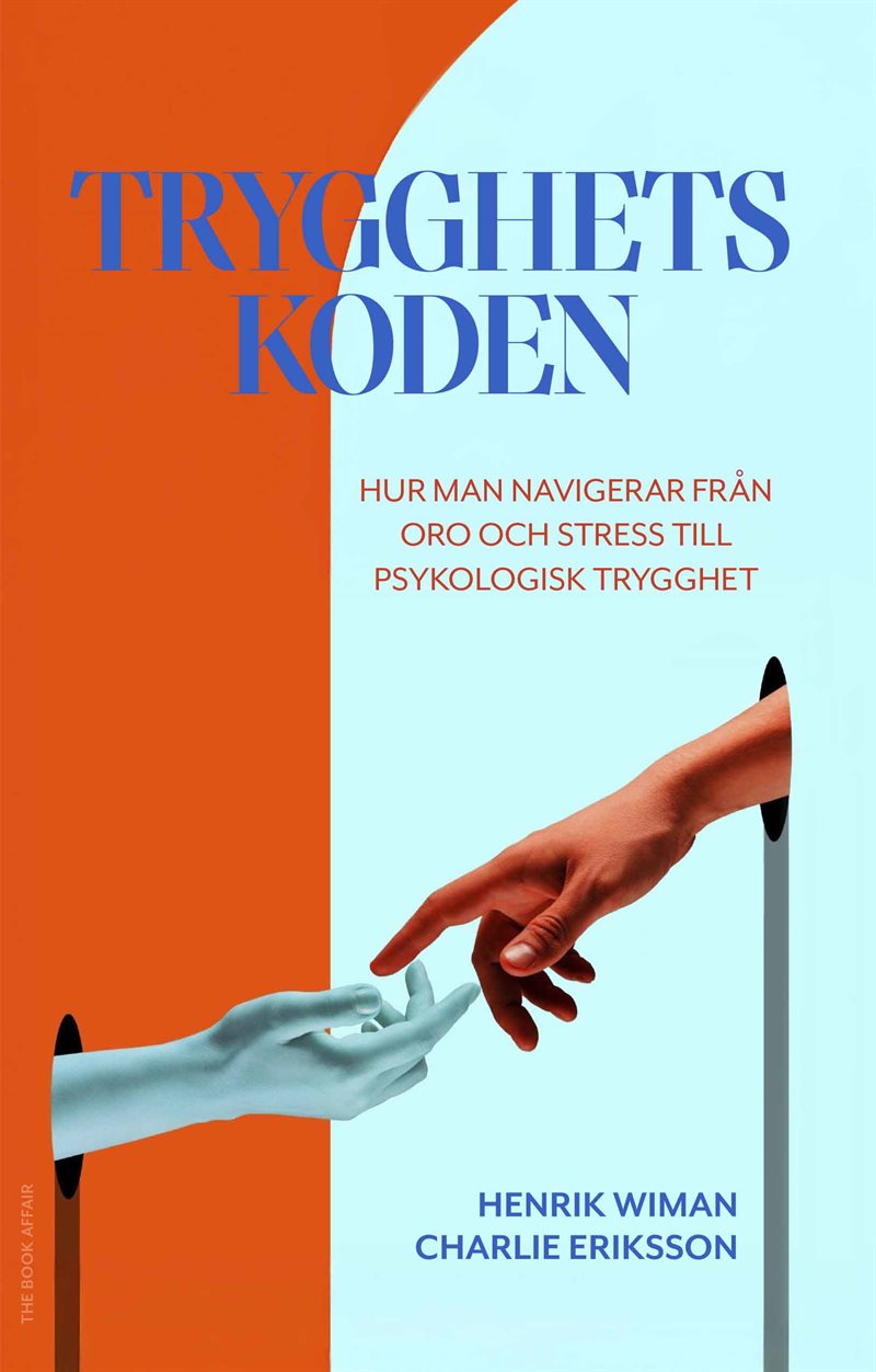 Trygghetskoden : hur man navigerar från oro och stress till psykologisk try