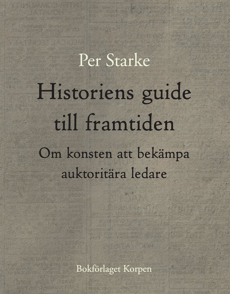 Historiens guide till framtiden : om konsten att bekämpa auktoritära ledare