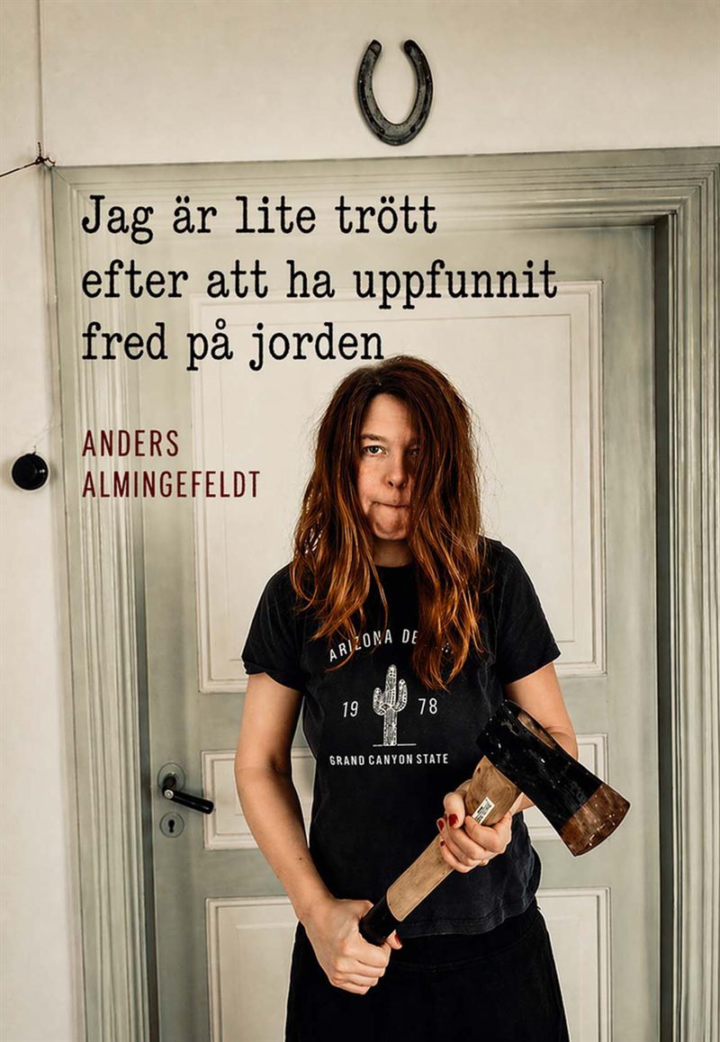 Jag är lite trött efter att ha uppfunnit fred på jorden