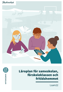 Läroplan för sameskolan, förskoleklassen och fritidshemmet. Lsam22 : Uppdaterad 2025
